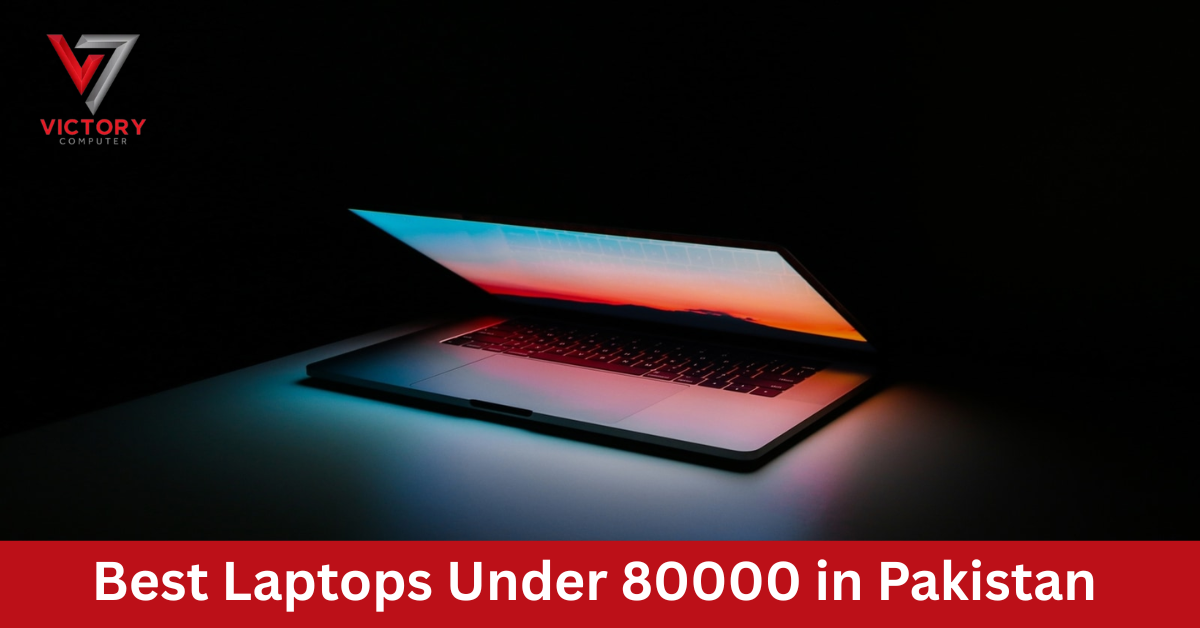 Best Laptops Under 80000 in Pakistan