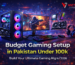 gaming setup in pakistan