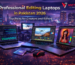 professional editing laptops